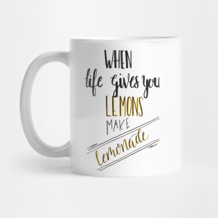when life gives you lemons Mug